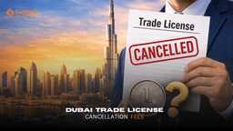 Dubai Trade License Cancellation Fees 2026