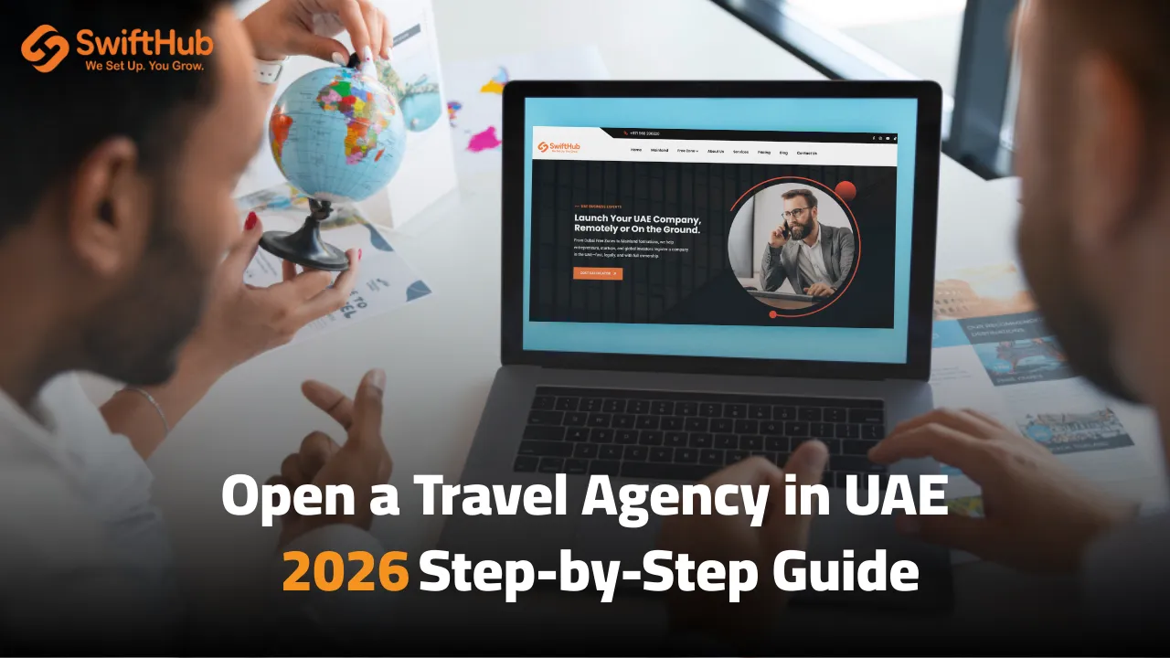 How to Open a Travel Agency in UAE (2026 Step-by-Step Guide)